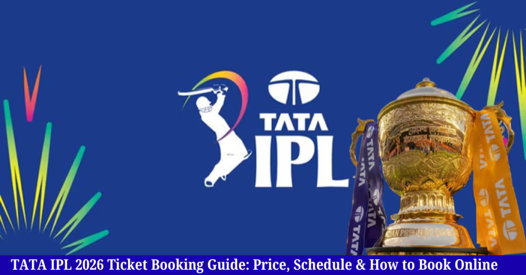 TATA IPL 2026 Ticket Booking Guide: Price, Schedule & How to Book Online